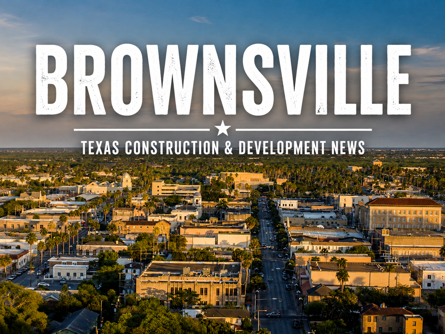 Brownsville Texas Construction & Development News city page