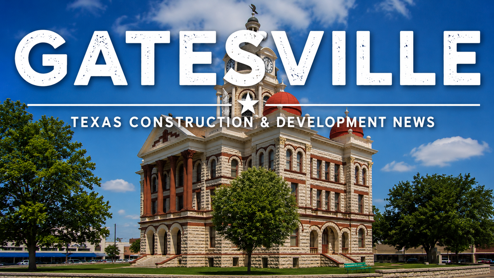 Gatesville Texas Construction & Development News city page