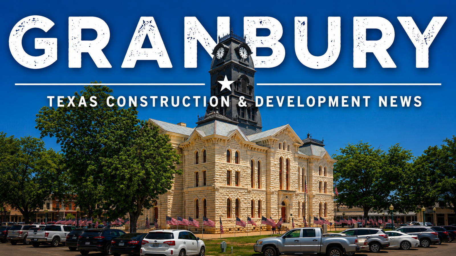 Granbury Texas Construction & Development News city page