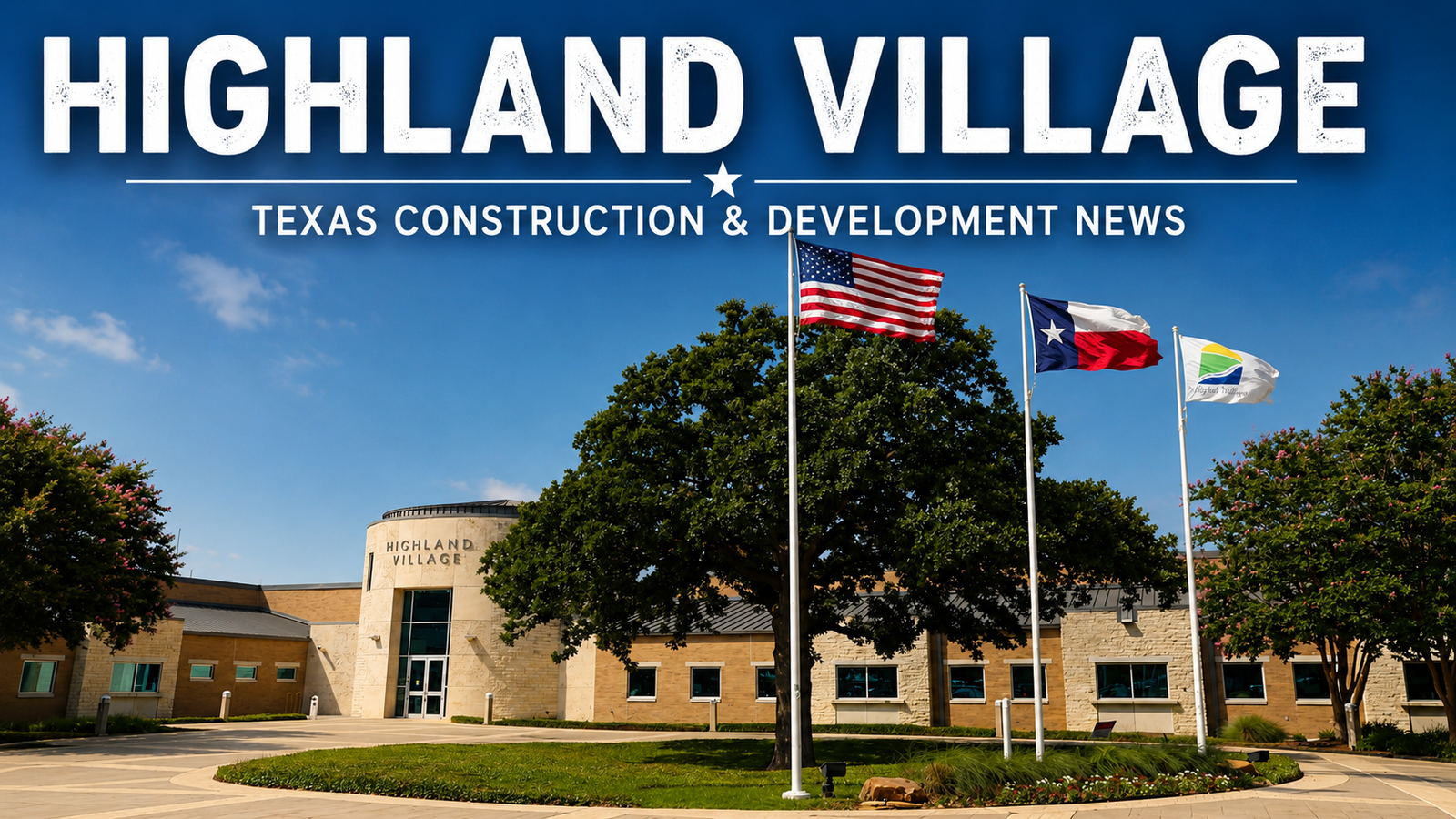 Highland Village Texas Construction & Development News city page