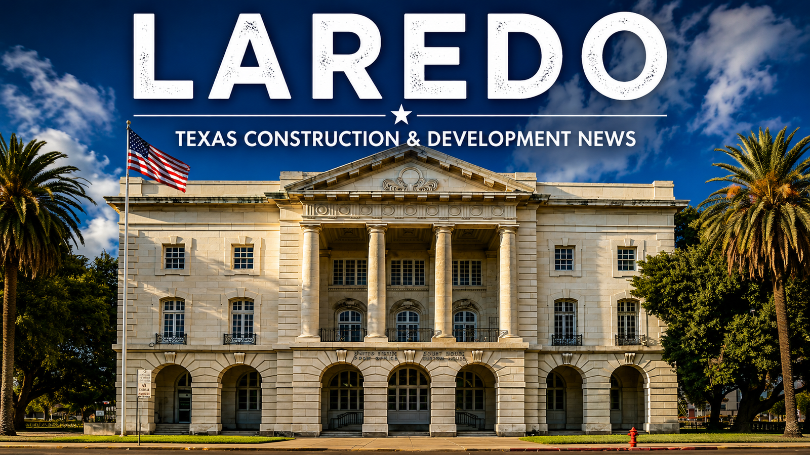Laredo Texas Construction & Development News city page