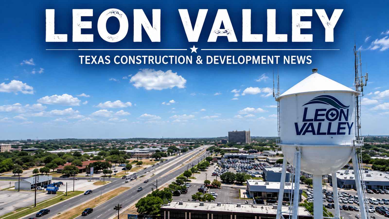 Leon Valley Texas Construction & Development News city page