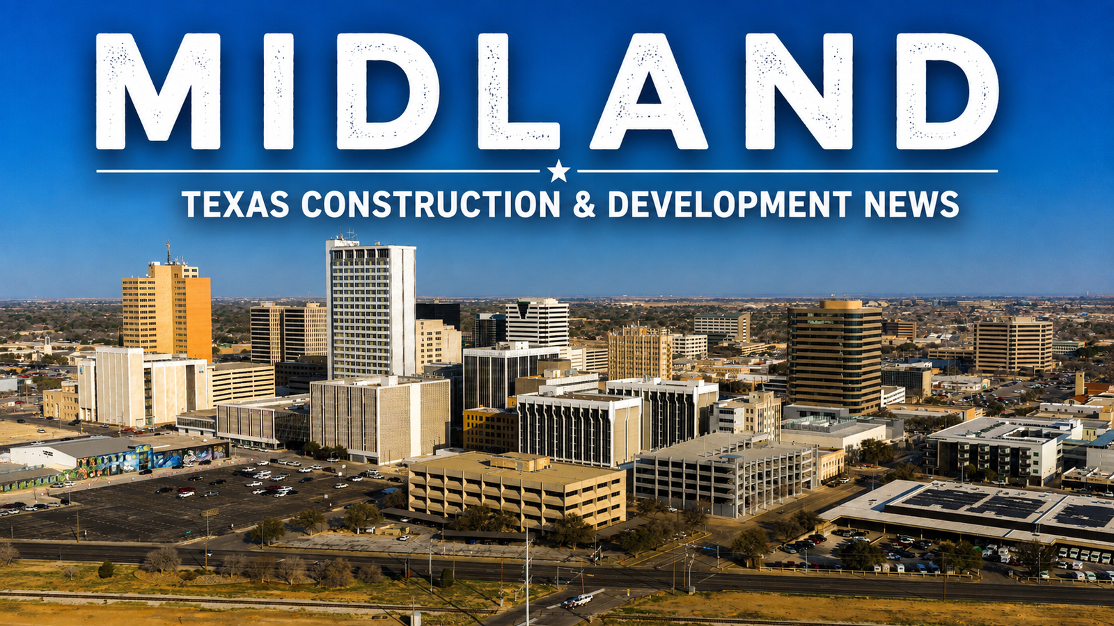 Midland Texas Construction & Development News city page