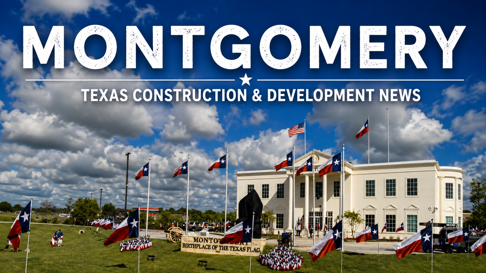 Montgomery Texas Construction & Development News city page