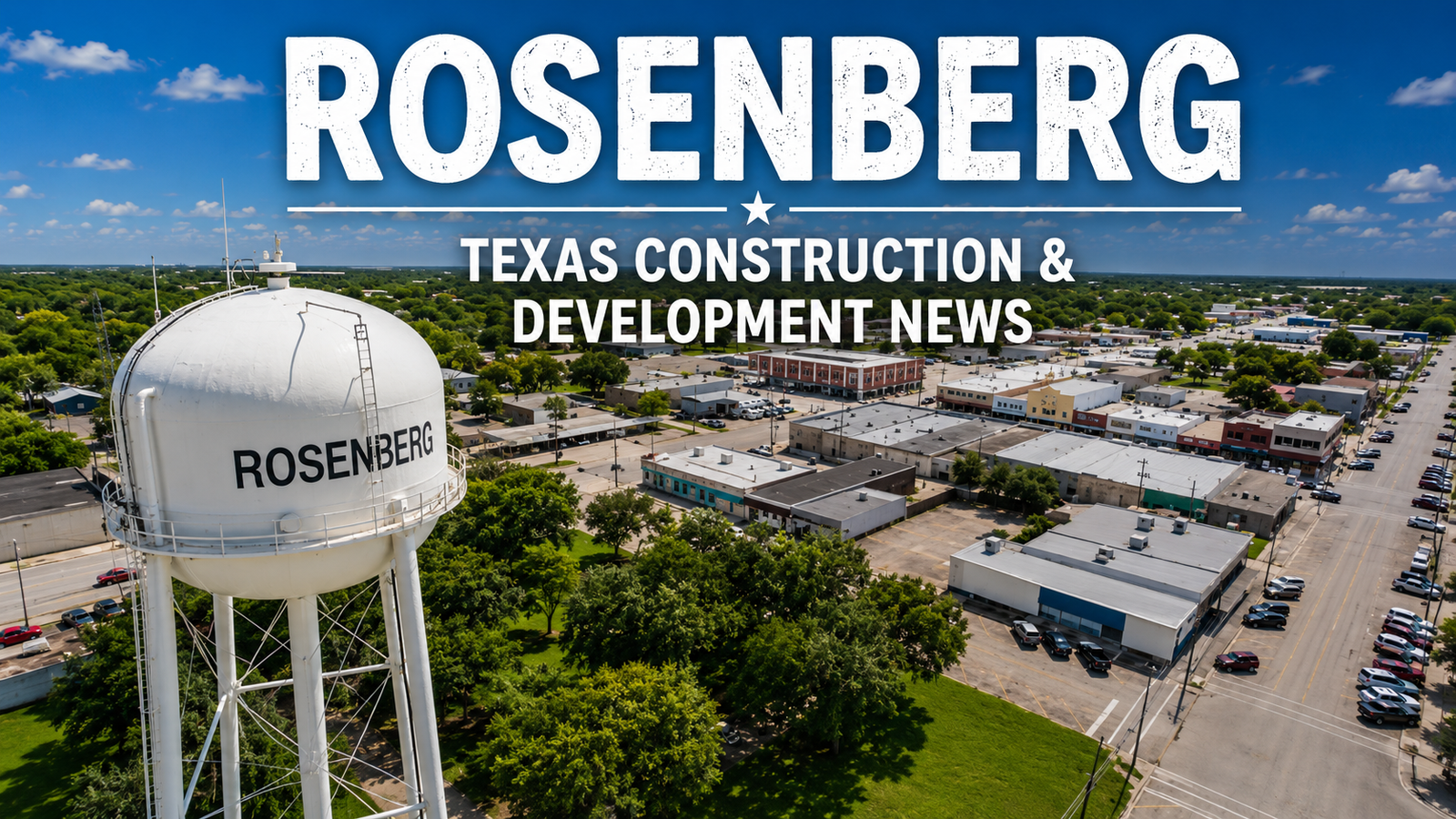Rosenberg Texas Construction & Development News city page