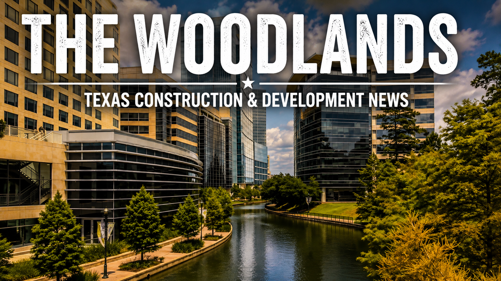 he Woodlands Texas Construction & Development News city page