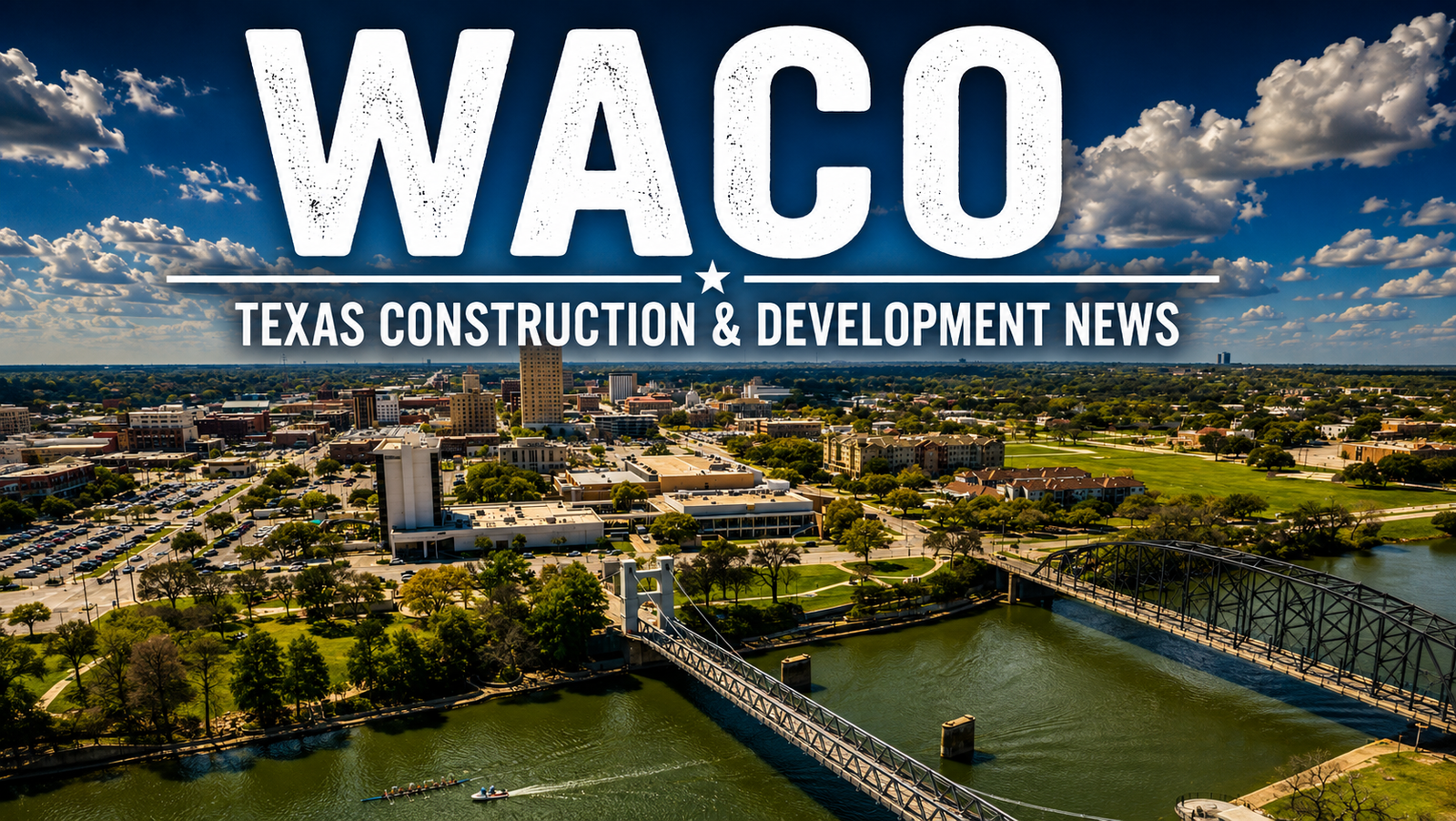Waco Texas Construction & Development News city page